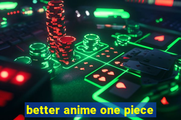 better anime one piece